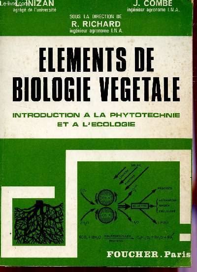 ELEMENTS DE BIOLOGIE VEGETALE INTRODUCTION A LA PHYTOCTECHNIE ET A L