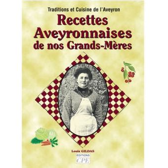 Recettes aveyronnaises de nos grands mères broché Louis Gildas