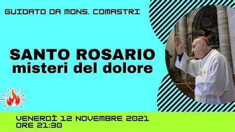 Ore 21 30 S Rosario Guidato Dal Card Comastri Misteri Dolorosi