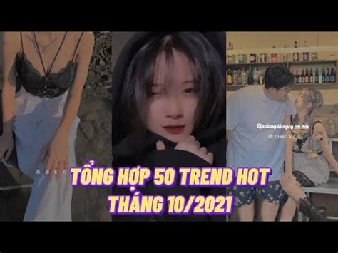 TỔNG HỢP 50 TREND HOT ĐƯỢC SỬ DỤNG NHIỀU NHẤT TRONG THÁNG 10 2021 TỔNG HỢP TREND HOT 4 YouTube
