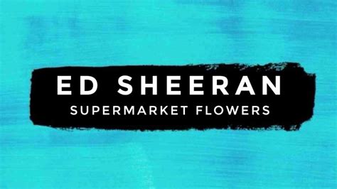 Ed Sheeran Supermarket Flowers Official Music Video [2017] Youtube