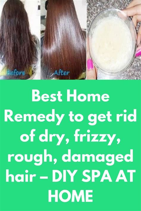 Best Home Remedy To Get Rid Of Dry Frizzy Rough Damaged Hair Diy Spa At Home Damaged Hair Diy