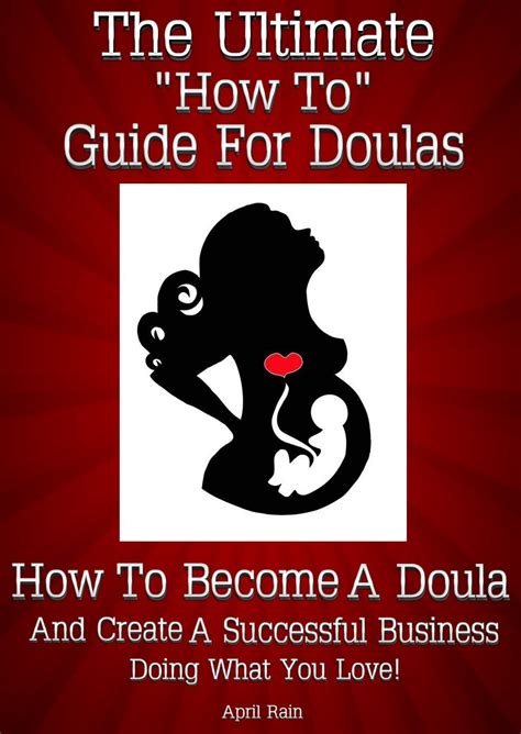 The Ultimate How To Guide For Doulas How To Become A Doula And