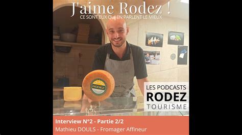 Podcast J Aime Rodez N2 Mathieu Douls Fromager Affineur Fromage