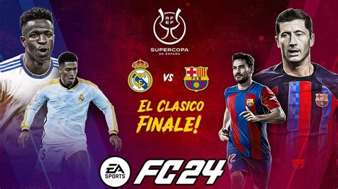 EA FC 24 Real Madrid Vs Barcelona Supercopa De Espana 2024 Final