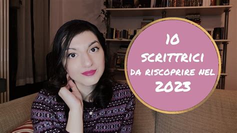 10 Scrittrici Donne E I Loro Libri Da Leggere Assolutamente Nel 2023