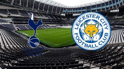 Tottenham X Leicester Onde Assistir Horário E Escalação 17 09