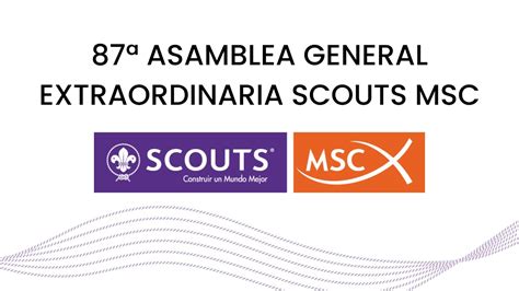 87 Asamblea Extraordinaria Scouts Msc Youtube