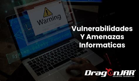 Vulnerabilidades Y Amenazas Inform Ticas Dragonjar