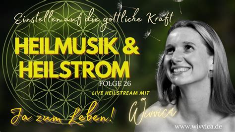 WiVViCA Heilstream Folge 26 Heilmusik Heilstrom Meditation JA