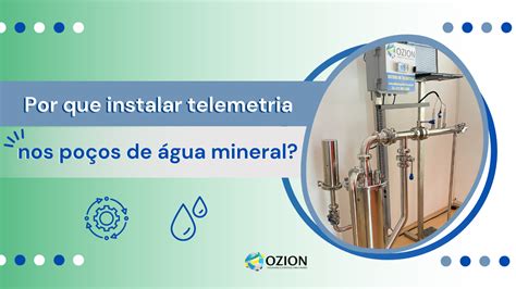 Qual A Import Ncia De Instalar Telemetria Nos Po Os De Gua Mineral