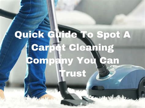 Quick Guide To Spot A Carpet Cleaning Company You Can Trust Online Market