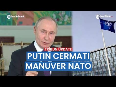 Rusia Vs Nato Putin Amati Manuver Aliansi Nato Di Ukraina Langsung