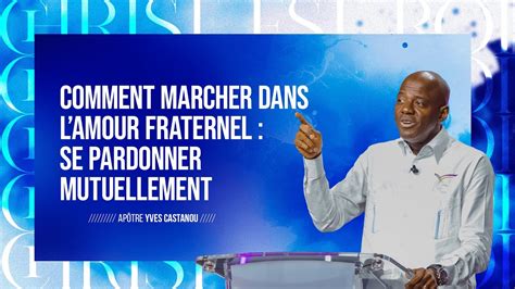 Comment Marcher Dans Lamour Fraternel Se Pardonner Mutuellement