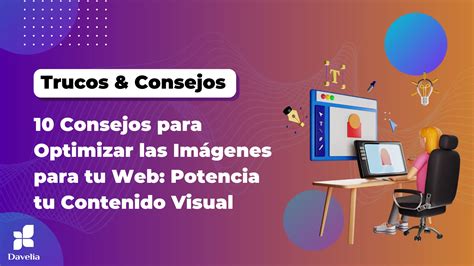 10 Consejos para Optimizar las Imágenes para tu Web Potencia tu