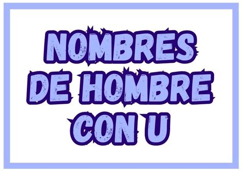 Nombres Con U De Hombre 2024 Ideas De Nombres