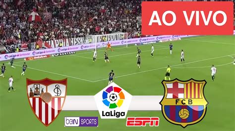 SEVILLA X BARCELONA AO VIVO IMAGENS JOGO DE HOJE ASSISTA AGORA