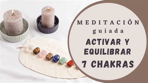 Meditaci N Activar Y Equilibrar Los Chakras Youtube