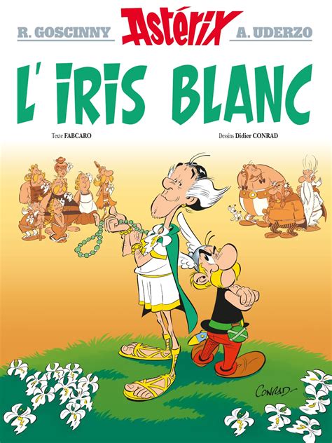 Ce Que Raconte L Iris Blanc Le Nouveau Volet Des Aventures D Ast Rix