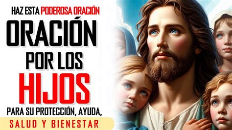 Oración Por Los Hijos Para Su Protección Ayuda Salud Y Bienestar 🙏 Youtube