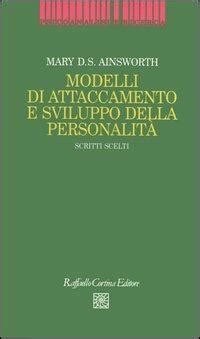 Modelli Di Attaccamento E Sviluppo Della Personalit Scritti Scelti