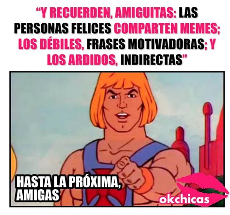 Y Recuerden Amiguitas Las Personas Felices Comparten Memes Los