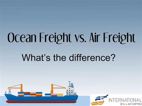 Ocean Freight Vs Air Freight Whats The Difference Ppt