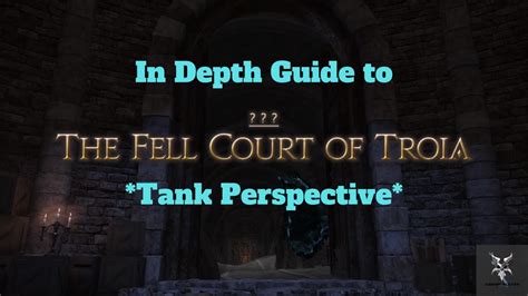 Final Fantasy 14 The Fell Court Of Troia In Depth Dungeon Walkthrough