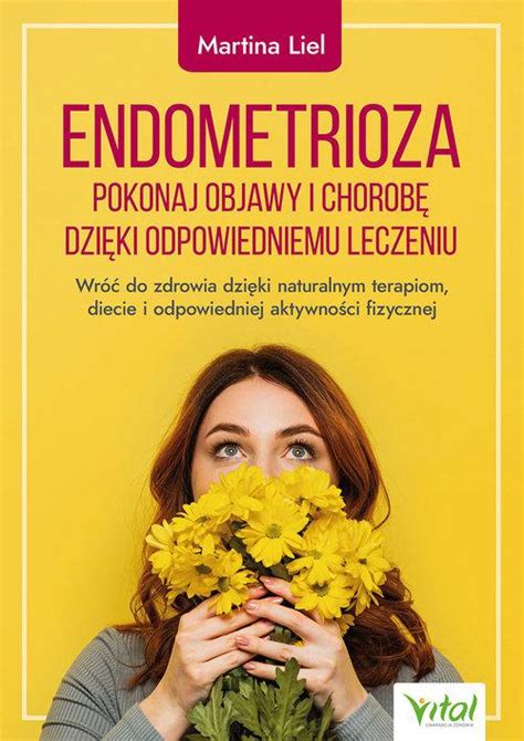 Endometrioza Pokonaj Objawy I Chorob Dzi Ki W A C