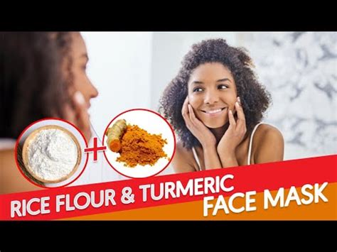 Glow Your Skin With Turmeric And Rice Flour Facial Mask Youtube