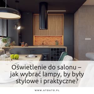 O Wietlenie Do Salonu Jak Wybra Lampy By By Y Stylowe I Praktyczne