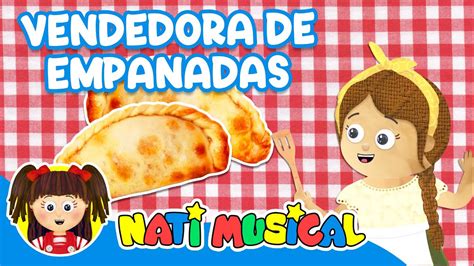 La Vendedora De Empanadas Video Educativo Canci N De Mayo Nati