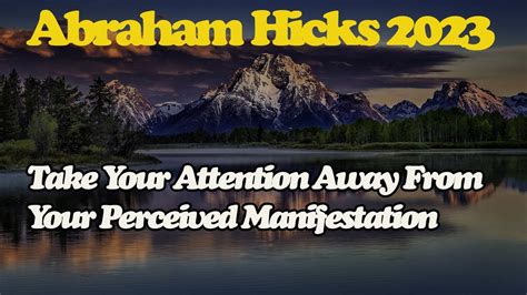 Abraham Hick April Take Your Attention Away From Your Perceived