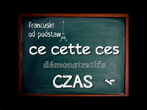 francuski zaimki wskazujące CE CES CETTE i mówienie o czasie YouTube