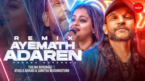 Ayemath Adaren Remix Thilina Ruhunage Ft Athula Adikari Samitha