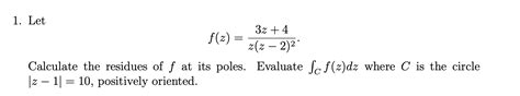 Solved 1 Let F Z Z Z−2 23z 4 Calculate The Residues Of F