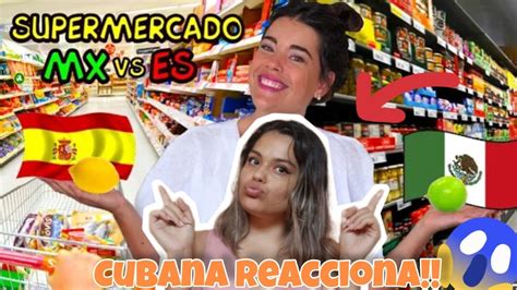 Cubana Reacciona A Supermercados M Xico Vs Espa A Mismos