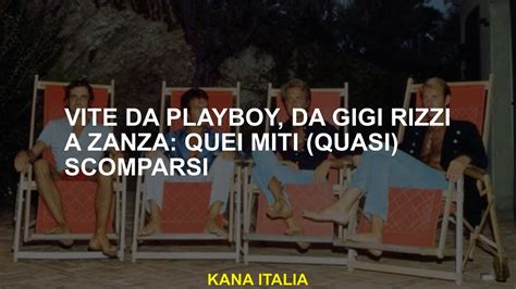 Playboy Vive Da Gigi Rizzi Alla Zanzara Quei Miti Sono Scomparsi Youtube