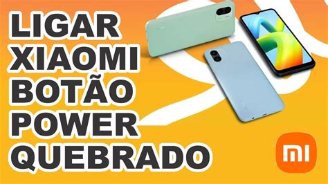 Como Ligar Celular Xiaomi O O Power Quebrado Youtube