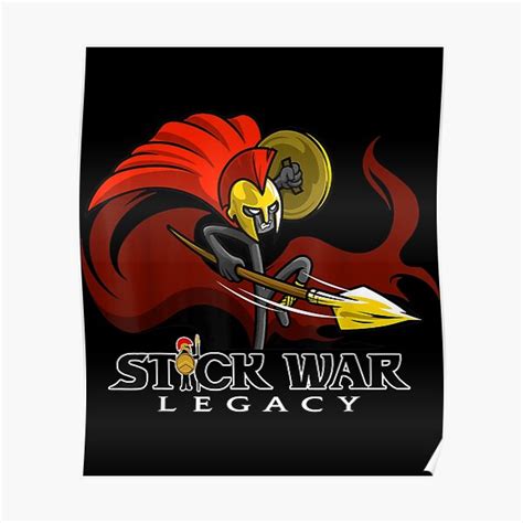 "Stick War Legacy" Poster for Sale by cultivatedwaitr | Redbubble