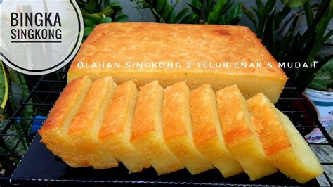 Resep Olahan Singkong Telur Enak Dan Mudah Sekali Bingka Singkong