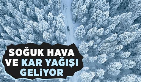 Meteoroloji Duyurdu So Uk Hava Ve Kar Ya Geliyor Akyaz Haber