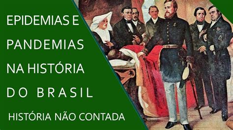 Epidemias E Pandemias Na Hist Ria Do Brasil Youtube