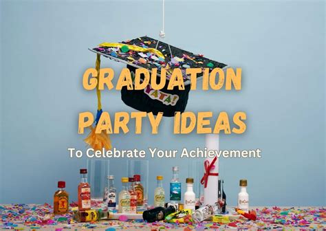 50 Best Graduation Party Ideas To Celebrate Your Achievement