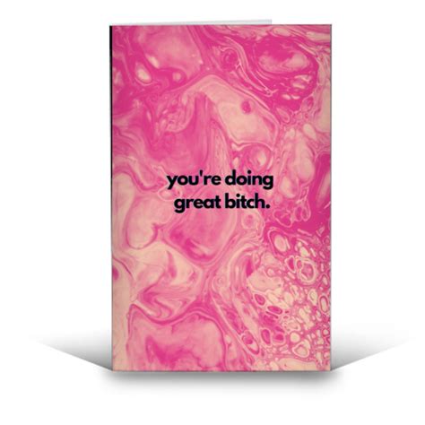 Funny Greeting Cards You Re Doing Great Bitch By Maire Clare Mallon