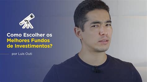 Como Escolher Os Melhores Fundos De Investimentos YouTube