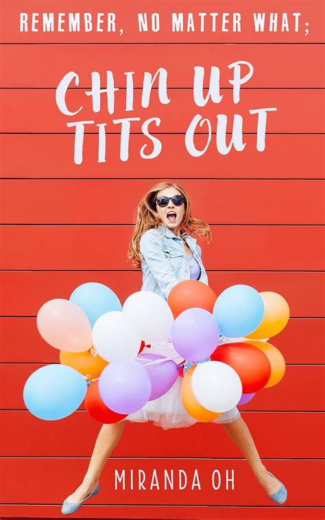 Chick Lit Remember No Matter What Chin UP Tits Out A Chick Lit Romantic Comedy Chin UP