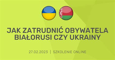 Jak zatrudnić obywatela Białorusi czy Ukrainy Bydgoska Agencja