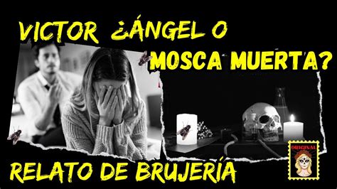 RELATO DE BRUJERÍA VICTOR ÁNGEL O DEMONIO HISTORIA DE BRUJERÍA