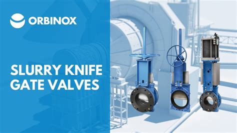 ORBINOX Slurry Knife Gate Valves For Mining Applications YouTube